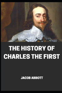 The History of the charles the first illustrated
