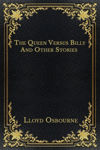 The Queen Versus Billy And Other Stories