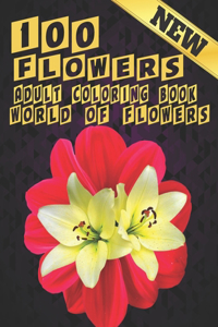 100 Flowers Adult Coloring Book. World Of Flowers