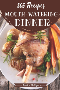 365 Mouth-Watering Dinner Recipes