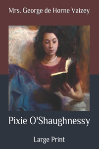 Pixie O'Shaughnessy: Large Print