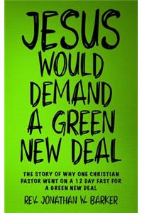 Jesus Would Demand a Green New Deal