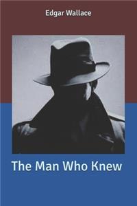 The Man Who Knew