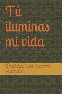 Tú iluminas mi vida