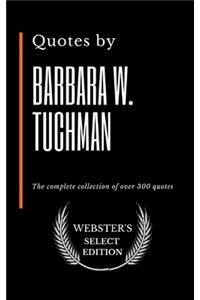 Quotes by Barbara W. Tuchman