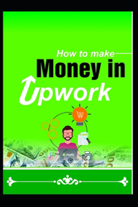 How to Make Money in Upwork