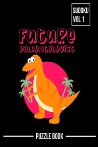 Dinosaur Future Paleontologist Sudoku Prehistoric Puzzle Book Volume 1