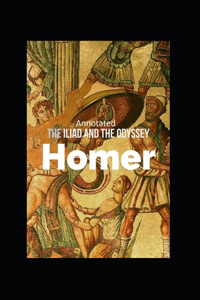 The Iliad and the Odyssey (Annotated)