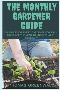 The Monthly Gardener Guide