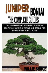 Juniper Bonsai the Complete Guide