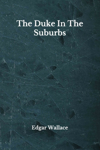 The Duke In The Suburbs