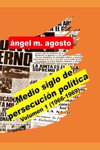 Medio siglo de persecución política Volumen 1