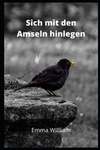Sich mit den Amseln hinlegen