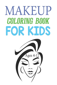 Makeup Coloring Book For Kids Ages 4-12