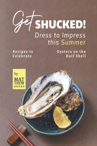 Get Shucked! - Dress to Impress this Summer