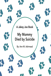 My Mommy Died by Suicide