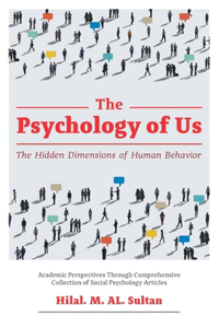 Psychology of Us: The Hidden Dimensions of Human Behavior