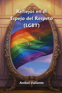 Reflejos en el Espejo del Respeto (LGBT)