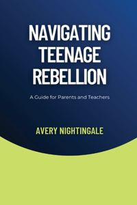 Navigating Teenage Rebellion