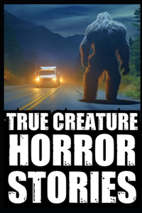 True Scary Creature Horror Stories
