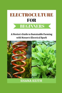 Electroculture for Beginners