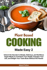 Plant based cookbook made easy 2