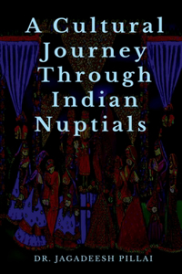 Cultural Journey Through Indian Nuptials