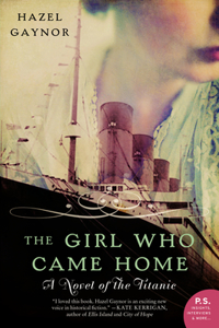 Girl Who Came Home: A Novel of the Titanic