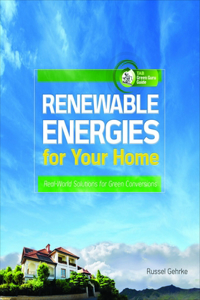 Renewable Energies for Your Home: Real-World Solutions for Green Conversions