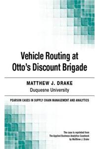 Vehicle Routing at Otto's Discount Brigade