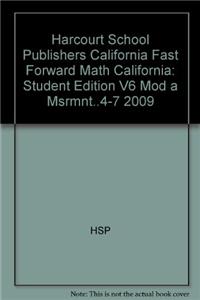 Harcourt School Publishers California Fast Forward Math California: Student Edition V6 Mod a Msrmnt..4-7 2009