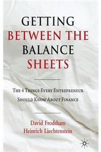 Getting Between the Balance Sheets: The Four Things Every Entrepreneur Should Know about Finance