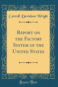 Report on the Factory System of the United States (Classic Reprint)