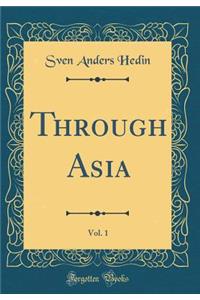 Through Asia, Vol. 1 (Classic Reprint)