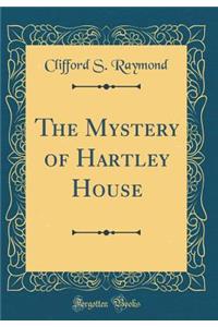 The Mystery of Hartley House (Classic Reprint)