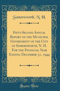 Fifty-Second Annual Report of the Municipal Government of the City of Somersworth, N. H. For the Financial Year Ending December 31, 1944 (Classic Reprint)