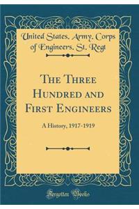 The Three Hundred and First Engineers: A History, 1917-1919 (Classic Reprint)