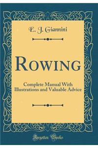 Rowing: Complete Manual with Illustrations and Valuable Advice (Classic Reprint)