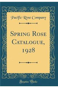 Spring Rose Catalogue, 1928 (Classic Reprint)