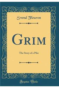 Grim: The Story of a Pike (Classic Reprint)
