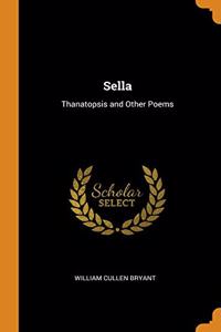 Sella: Thanatopsis and Other Poems