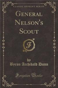 General Nelson's Scout (Classic Reprint)