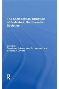 The Sociopolitical Structure Of Prehistoric Southwestern Societies