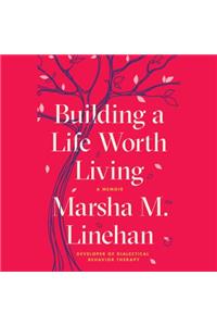 Building a Life Worth Living: A Memoir