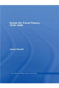 Soviet Air Force Theory, 1918-1945