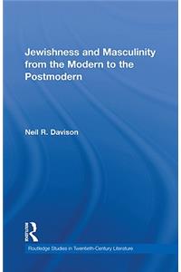 Jewishness and Masculinity from the Modern to the Postmodern