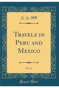 Travels in Peru and Mexico, Vol. 2 (Classic Reprint)