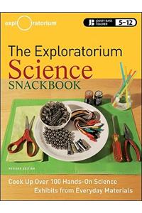 Exploratorium Snackbook: Cook Up over 100 Hands-on Science Exhibits from Everyday Materials