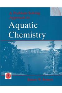 A Problem Solving Approach to Aquatic Chemistry