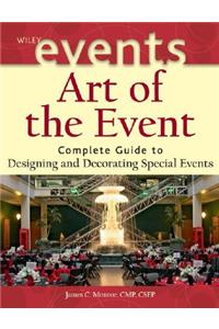 Art of the Event: Complete Guide to Designing and Decorating Special Events